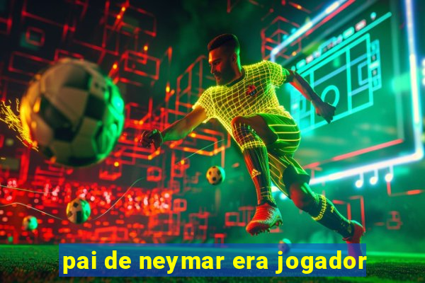 pai de neymar era jogador